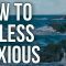 How to be less anxious