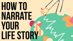 How to Narrate Your Life Story