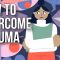 How to Overcome Trauma