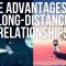 The Advantages of Long-Distance Relationships