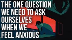 The One Question We Need to Ask Ourselves When We Feel Anxious