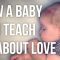 What Babies teach us about Love