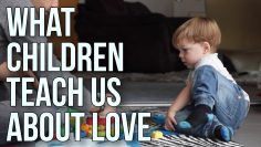 What Children Teach Us About Love