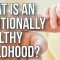 What Is an Emotionally-healthy Childhood?