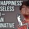 Why ‘Happiness’ is a useless word – and an alternative