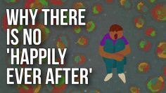 Why There Is No Happily Ever After