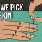 Why We Pick Our Skin