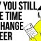 Why You Still Have Time To Change Career