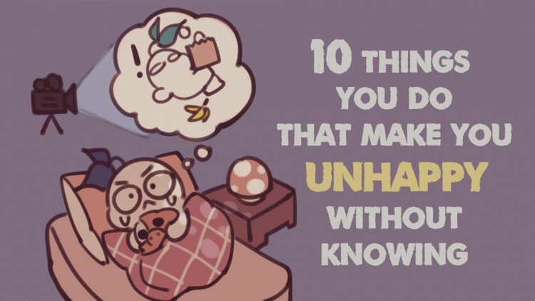 10 Things That Make You Unhappy Without Knowing