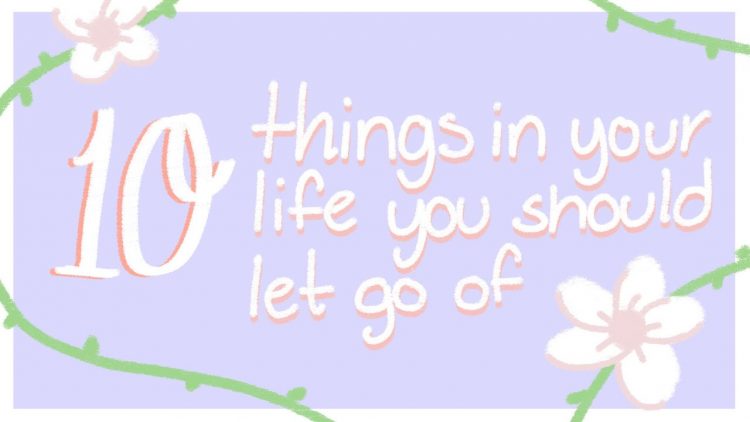 10 Things To Let Go of to be Happy