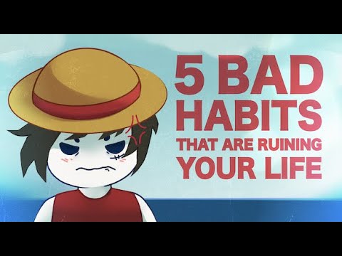 5 Habits That Are Ruining Your Life