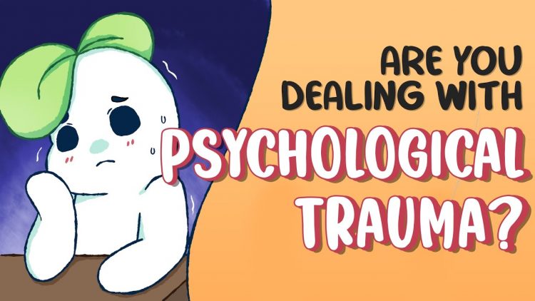 5 Signs You’re Dealing With Psychological Trauma