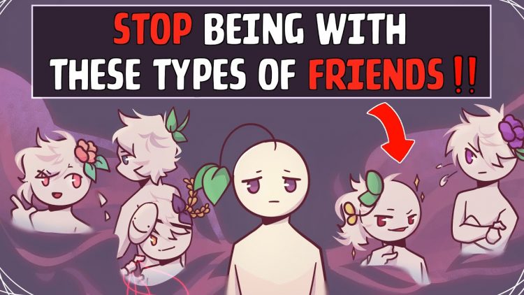 5 Types Of People You Should Stop Being Friends With