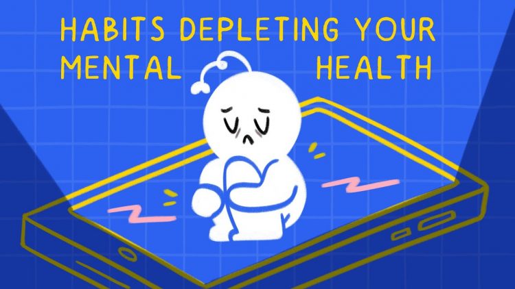 6 Habits That Are Depleting Your Mental Health