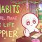 6 Habits That Will Make Your Life Happier