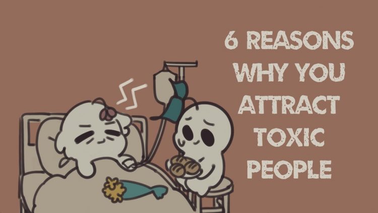 6 Reasons You Attract Toxic People