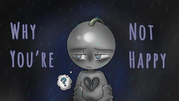 6 Reasons Youre Not Happy Anymore