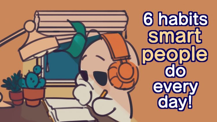 6 Secret Habits Smart People Do Every Day