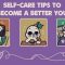 6 Simple Self Care Tips To Become A Better You