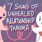 7 Signs Of Unhealed Relationship Trauma