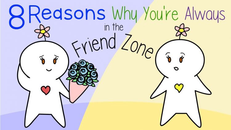 8 Reasons Why You’re Always in The Friendzone