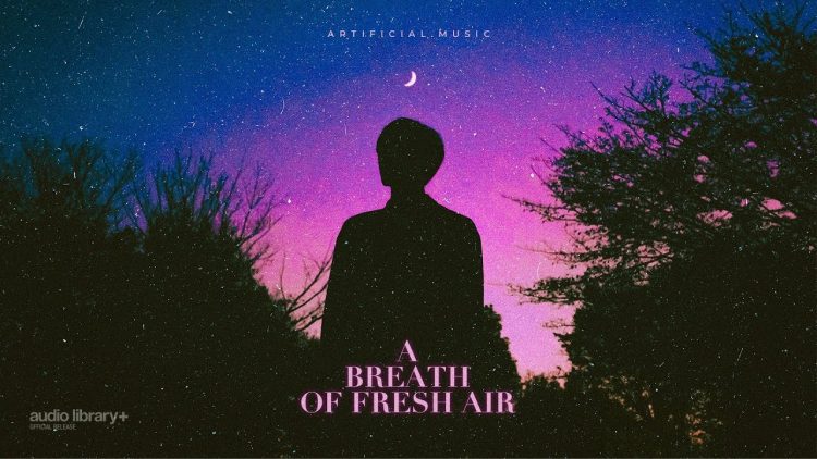 A Breath of Fresh Air — Artificial.Music | Background Music | Audio Library Release