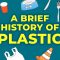 A brief history of plastic