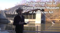 Architecture Tour of Crystal Bridges Museum of American Art