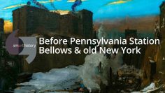 Before Pennsylvania Station, George Bellows and old New York