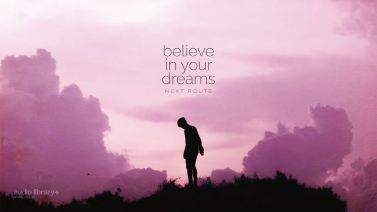 Believe In Your Dreams — Next Route | Background Music | Audio Library Release