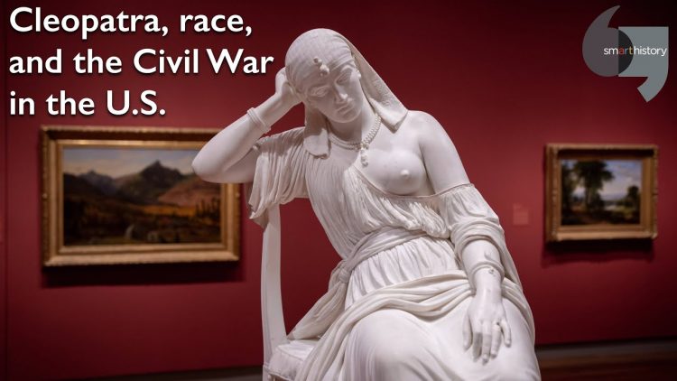 Cleopatra, race, and the Civil War in the U.S. (warning: this video discusses racist views)