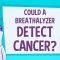 Could a breathalyzer detect cancer? – Julian Burschka