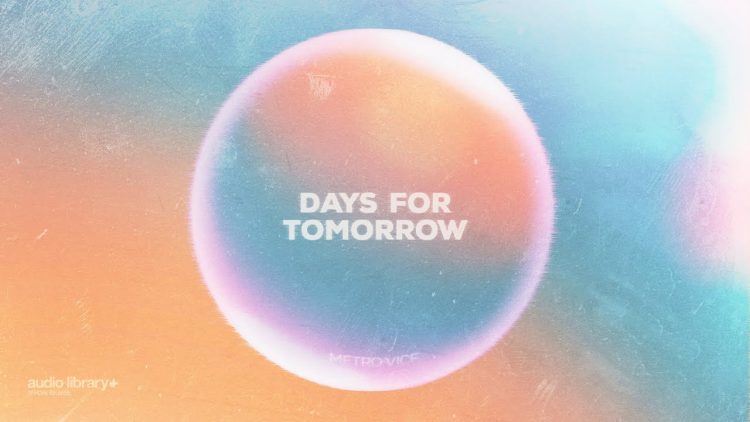 Days For Tomorrow — Metro Vice | 背景音乐 | 音频库发布