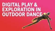 Digital play & exploration in outdoor dance | Dance & The Outdoors Symposium