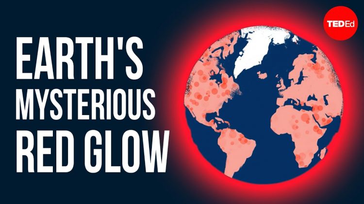 Earths mysterious red glow, explained – Zoe Pierrat