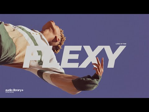 Flexy — Land of Fire | 背景音乐 | 音频库发布