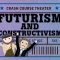 Futurism and Constructivism: Crash Course Theater #39