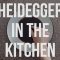 Heidegger in the Kitchen