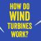 How do wind turbines work? – Rebecca J. Barthelmie and Sara C. Pryor