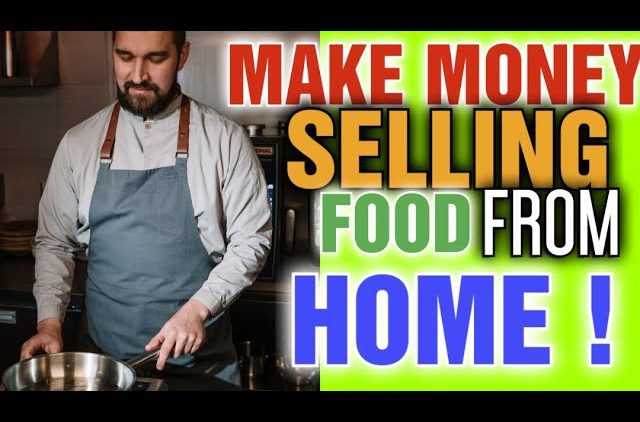 How to make money selling food from home : Start Selling Food From Your HOUSE!