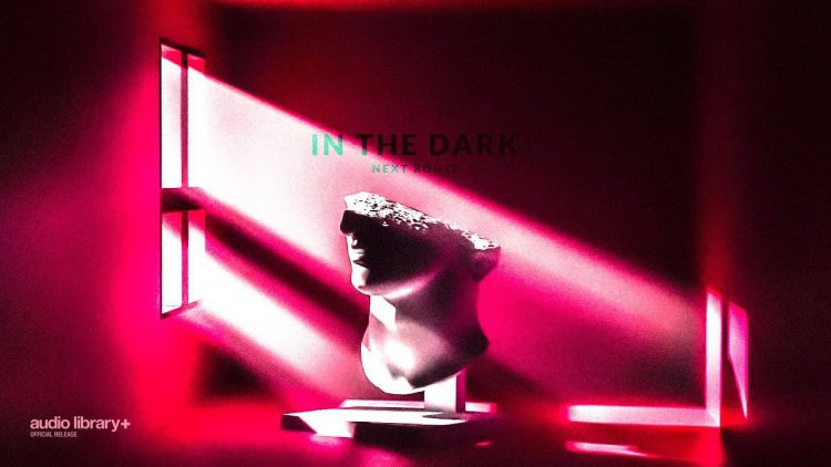 In the Dark — Next Route | Background Music | Audio Library Release