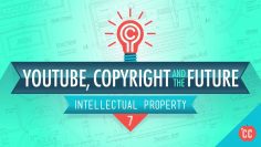 IP Problems, YouTube, and the Future: Crash Course Intellectual Property #7