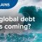 Is a global debt crisis coming? | CNBC Explains