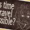 Is time travel possible? – Colin Stuart