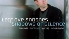 Leif Ove Andsnes – Shadows of Silence