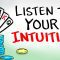 Listen to Your Intuition