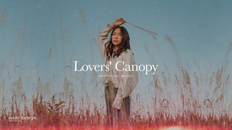 Lovers Canopy — Artificial.Music | 背景音乐 | 音频库发布