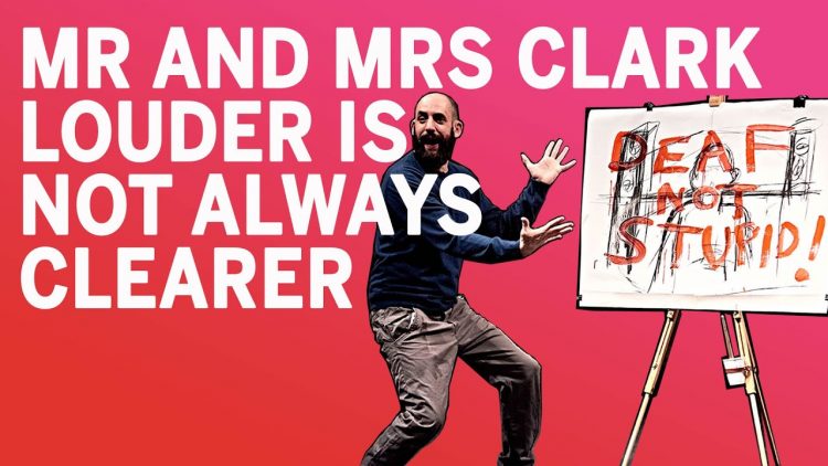 Mr and Mrs Clark – Louder Is Not Always Clearer | Video Flyer [BSL & Captioned]