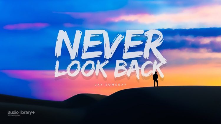 Never Look Back — Jay Someday | Background Music | Audio Library Release