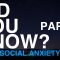 Part 2 Of Our “Did You Know?” Social Anxiety Facts